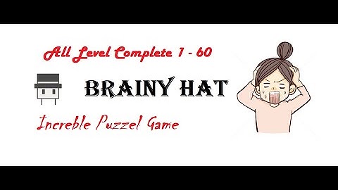 Brainy Hat All Level Complete Walkthrough || Level 1 to 60 All Complete  Incredble Puzzle Game