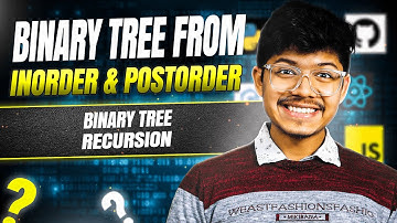 Binary Tree from Inorder & Postorder || Binary Tree || Recursion