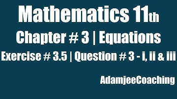 Exercise 3.5 Question 3 Mathematics 11th Class Chapter 3 Equations Math XI AdamjeeCoaching 1st Year