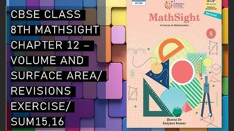 CBSE/Class 8th/Mathsight/Chapter 12- Volume and Surface/ Revision Exercise /Sum 15,16