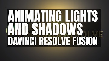 Animating Lights and Shadows in Davinci Resolve Fusion