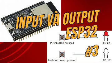 [Lập trình ESP32] Bài 3 - Digital Input và Digital Output trên ESP32