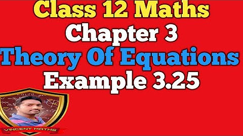 12th Maths | Example 3.25 | Chapter 3 | Theory Of Equations | Vincent Maths |