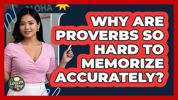 Why Are Proverbs So Hard To Memorize Accurately? - Lexicon Lounge
