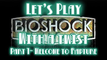 Bioshock Wrench-Mostly #1 - Welcome to Rapture