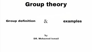 lec 1 Group theory: Definition of the Group and examples