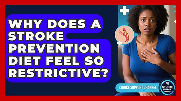 Why Does A Stroke Prevention Diet Feel So Restrictive? - Stroke Support Channel