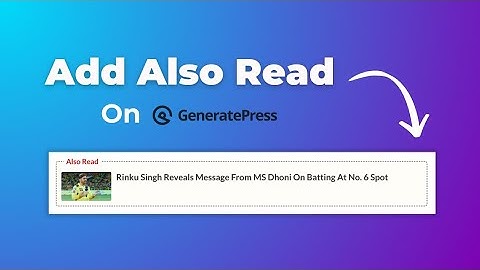 How to Add Also Read Option in WordPress GeneratePress Theme
