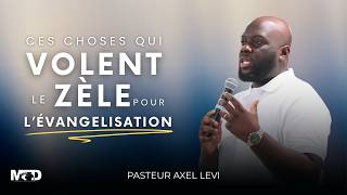 PASTOR AXEL LEVI | THE THINGS THAT STEAL YOUR ZEAL FOR EVANGELISM