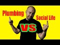 Can Plumbers Have Social Lives?