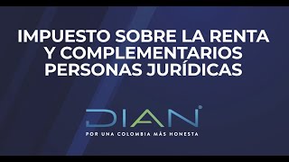 IMPUESTO SOBRE LA RENTA Y COMPLEMENTARIOS PERSONAS JURÍDICAS   1/2   DIAN