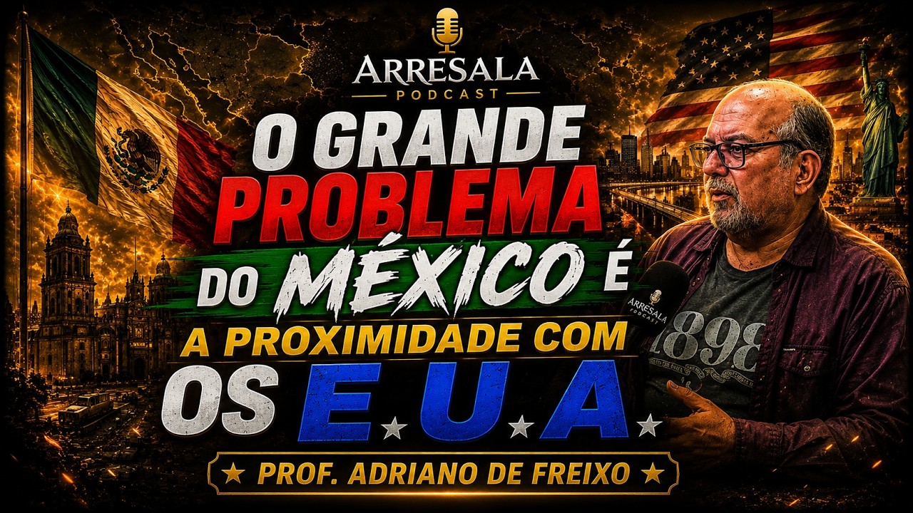 O grande problema do MÉXICO é a PROXIMIDADE com os E.U.A. // Corte do Arresala Podcast