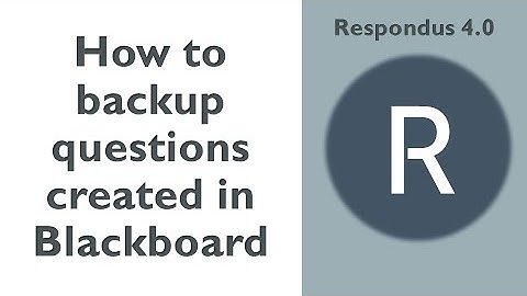 Respondus: How to backup questions created in Blackboard