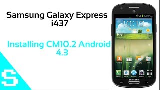 [HD] Samsung Galaxy Express i437 INSTALLING CM10.2 Android 4.3 Tutorial