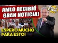 Esto acaba de pasar! AMLO recibe una buena noticia que salvará a México