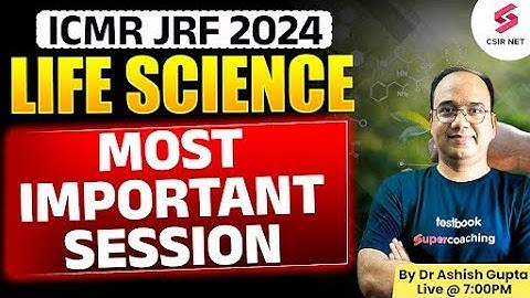 ICMR JRF 2024 | Life Science | Preparation Strategy | Most Important Session | Dr Ashish Gupta
