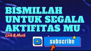 BISMILLAH UNTUK SEGALA AKTIFITASMU (LIRIK) | LAGU VIRAL | LAGU HITS