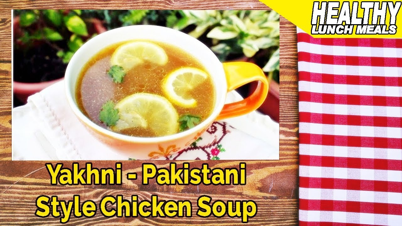 Yakhni Pakistani Style Chicken Soup Good Easy Lunch Ideas YouTube