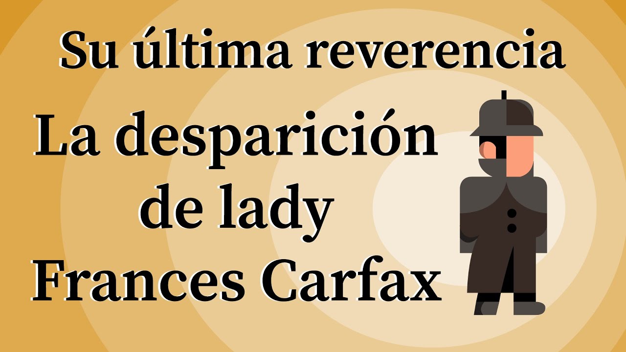 Su última reverencia La desaparición de lady Frances Carfax Sir Arthur Conan Doyle AUDIOLIBRO Su última reverencia La desaparición de lady Frances Carfax Sir Arthur Conan Doyle AUDIOLIBRO
