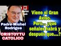 ⚠️ Padre Michel Rodrigue el GRAN AVISO profeta de los últimos tiempos Cronología de lo que sucederá