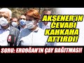 Meral Akşener'in cevabı kahkaha attırdı! Soru: Erdoğan'ın çay dağıtması...