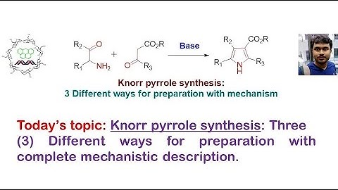 Knoor Method for pyrrole preparation: Three different methods with mechanism and retro-synthesis.