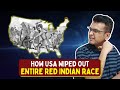 How usa wiped out entire red indian race who were original native americans