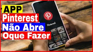Aplicativo Pinterest não abre no Celular o que fazer