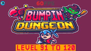 Bumpin' Dungeon: Level 91 To 120 , iOS/Android Walkthrough screenshot 1