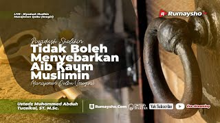 Riyadhus Sholihin: Tidak Boleh Menyebarkan Aib Kaum Muslimin - Ustadz Muhammad Abduh Tuasikal