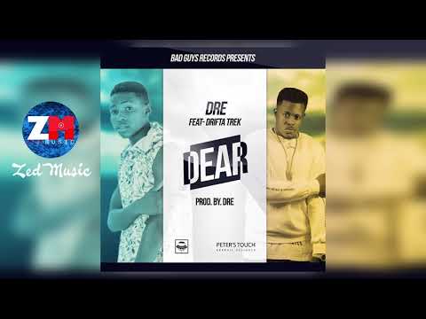 Dre Feat. Drifta Trek - Dear (Audio) Zambian Music 2018