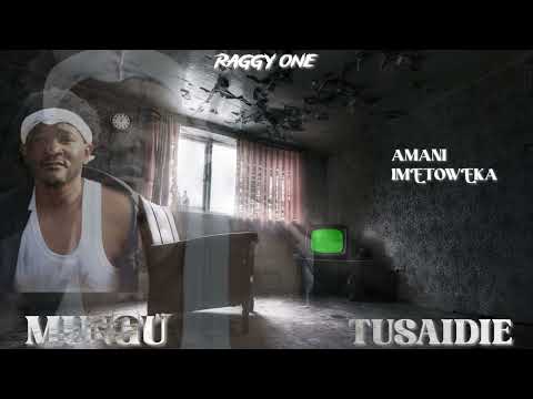 Raggy One Mungu Tusaidie Lyric Video