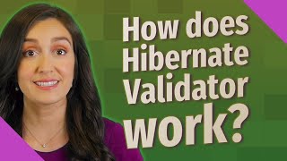 How does Hibernate Validator work?