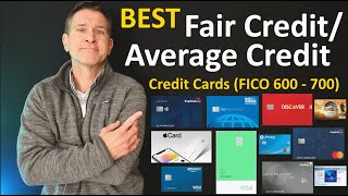 BEST Fair Credit Credit Cards / Average Credit Cards 2023  FICO Credit Scores 600  650  700
