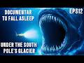 WHAT LIES UNDER MILES OF ANTARCTIC ICE? Calming Documentary For Sleep EPS12