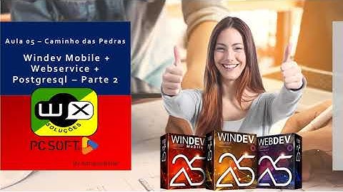 Aula 05 - Caminho das Pedras - Windev Mobile e Webservices