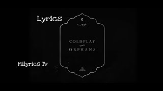 Video thumbnail of "COLDPLAY - ORPHANS LYRICS"