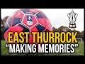 East Thurrock United - &quot;Making Memories&quot; - FA CUP