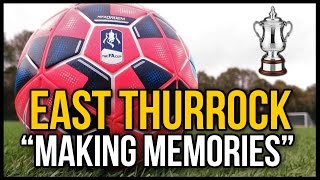 East thurrock united - "making memories" - fa cup