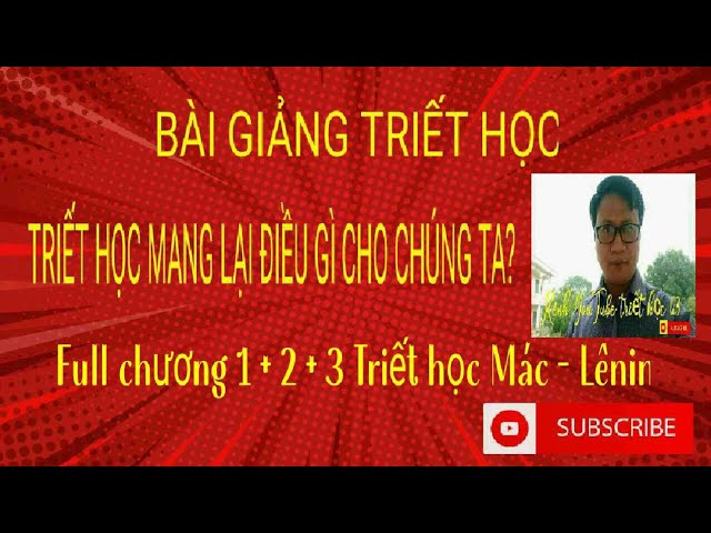 Full Bài giảng - Chương 1 - Khái luận về triết học và triết học Mác - Lênin class=