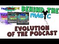 Evolution Of The Podcast - Behind the Magic