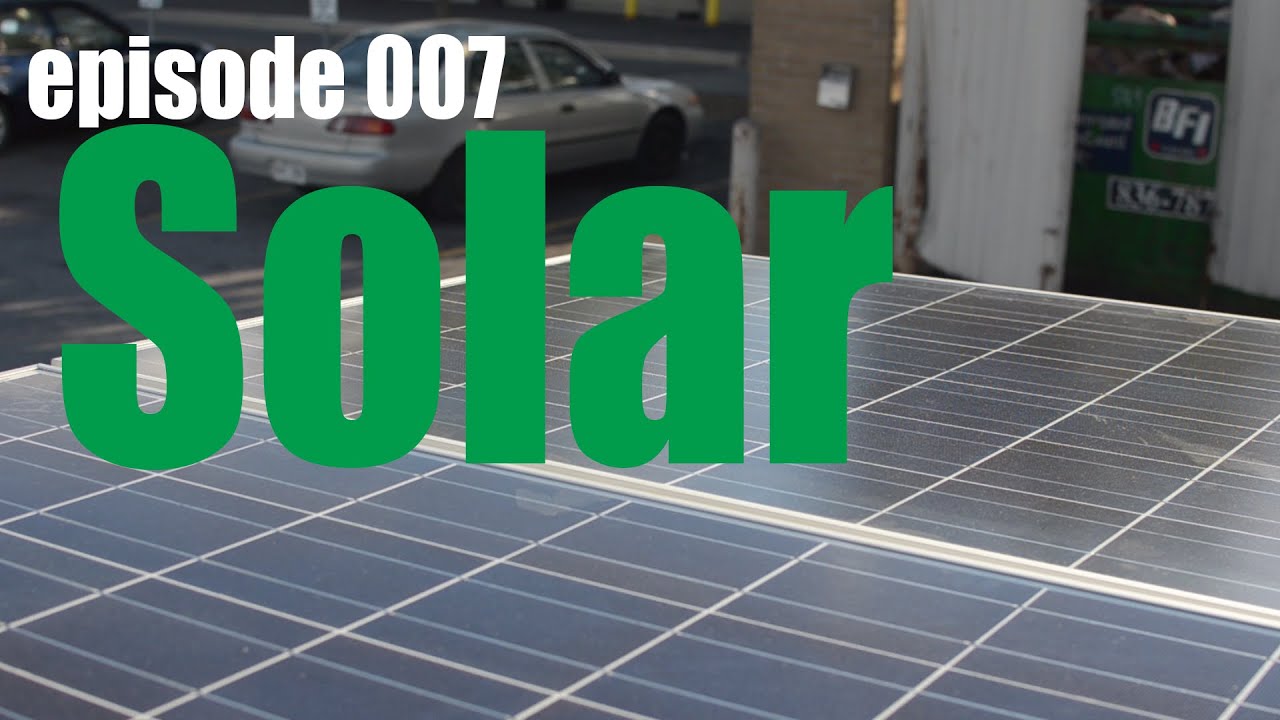 Episode 007 – Solar Panels