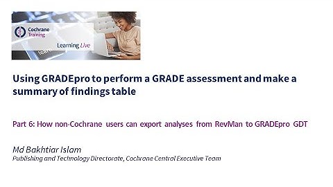 Part 6: How non-Cochrane users can export analyses from RevMan to GRADEpro GDT