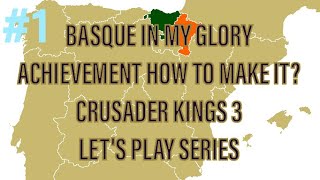 MURDERER OF SULTANS | LEGENDS OF DEAD | BASQUE OF MY GLORY ACHIEVEMENT RUN | CRUSADER KINGS 3 #1