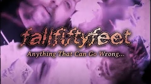 fallfiftyfeet - Anything That Can Go Wrong... (Official Video)
