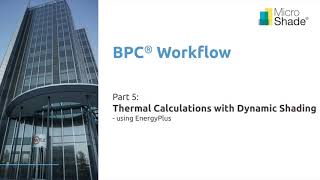 BPC Workflow: 5 - Thermal Calculations with Dynamic Shading