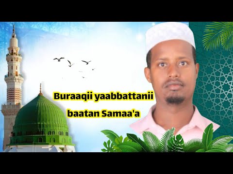 NASHIIDAA AFAAN OROMOO BURAAQII YAABBATTANII BAATAN SAMAA A Munshid Bayaan Mohammed