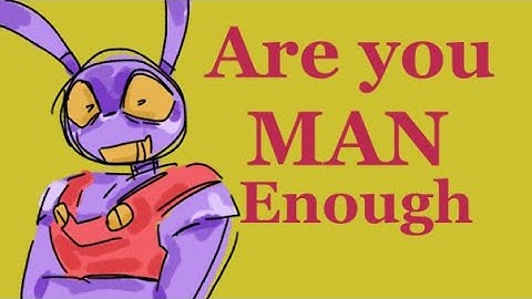 ARE YOU MAN ENOUGH. Animation meme Digital circus 