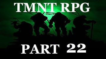 Ingredients for a Bomb - TMNT RPG Part 22 - Third Strongest