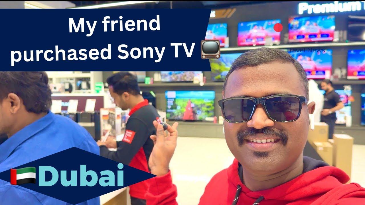 My friend purchased Sony TV in Dubai 🇦🇪